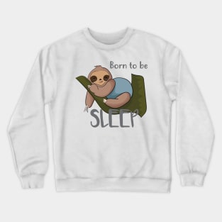 Born to be Sleep Crewneck Sweatshirt